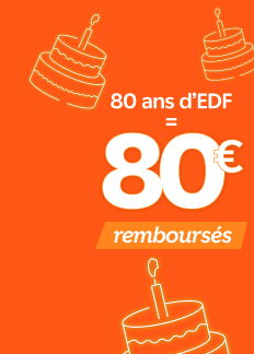 80 ans d’EDF, 80€ TTC remboursés* ! 