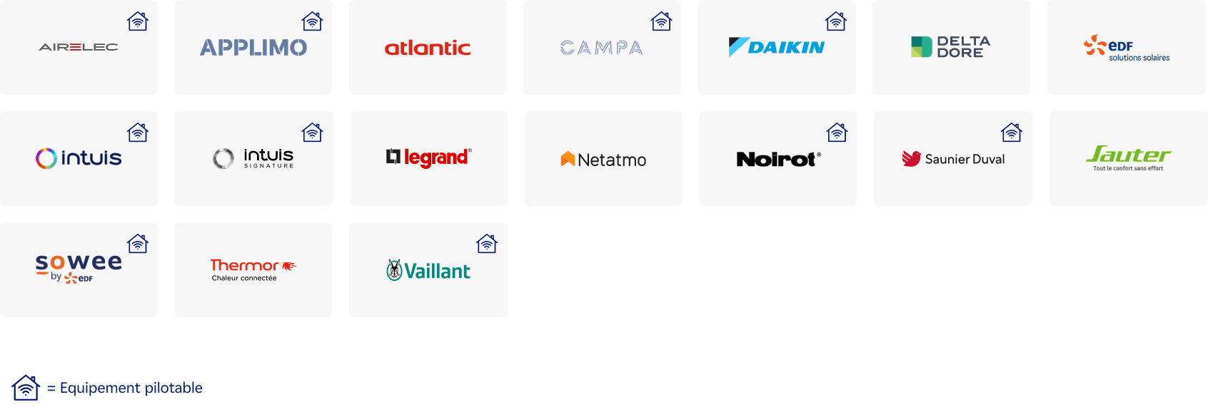 Aireelec (Equipement pilotable) , Applimo, Atlantic, Campa (Equipement pilotable), Delta Dore, EDF ENR, Netatmo, Noirot (Equipement pilotable), Sauter, Intuis (Equipement pilotable), Intuis signature (Equipement pilotable), Legrand, Sowee (Equipement pilotable), Thermor, Vaillant (Equipement pilotable)